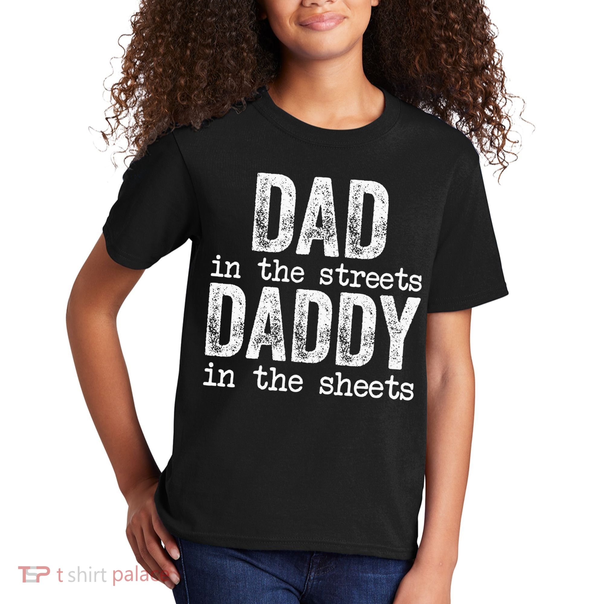 Dad In The Streets Daddy In The Sheets Father's Day Funny Kids T-Shirt