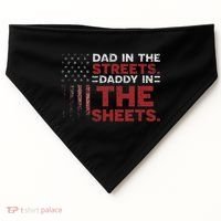 Dad In The Streets Daddy In The Sheets American Fathers Day USA-Made Doggie Bandana thumb 0