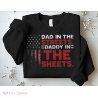 Dad In The Streets Daddy In The Sheets American Fathers Day Sweatshirt thumb 2