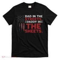 Dad In The Streets Daddy In The Sheets American Fathers Day T-Shirt thumb 0