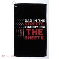 Dad In The Streets Daddy In The Sheets American Fathers Day Golf Towel thumb 0