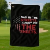 Dad In The Streets Daddy In The Sheets American Fathers Day Golf Towel thumb 1