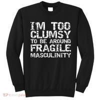 Distressed IM Too Clumsy To Be Around Fragile Masculinity Sweatshirt thumb 0
