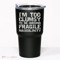 Distressed IM Too Clumsy To Be Around Fragile Masculinity Tumbler thumb 0
