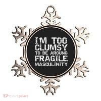 Distressed IM Too Clumsy To Be Around Fragile Masculinity Ornament thumb 0