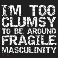 Distressed IM Too Clumsy To Be Around Fragile Masculinity Hat thumb 2