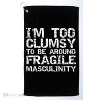 Distressed IM Too Clumsy To Be Around Fragile Masculinity Golf Towel thumb 0