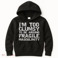 Distressed IM Too Clumsy To Be Around Fragile Masculinity Kids Hoodie thumb 0