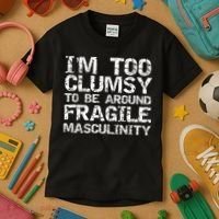 Distressed IM Too Clumsy To Be Around Fragile Masculinity Kids T-Shirt thumb 3