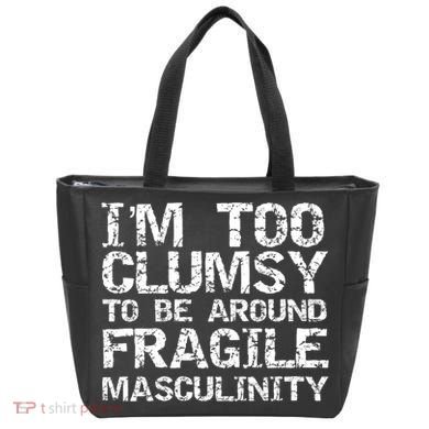 Distressed IM Too Clumsy To Be Around Fragile Masculinity Tote Bag