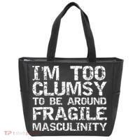 Distressed IM Too Clumsy To Be Around Fragile Masculinity Tote Bag thumb 0