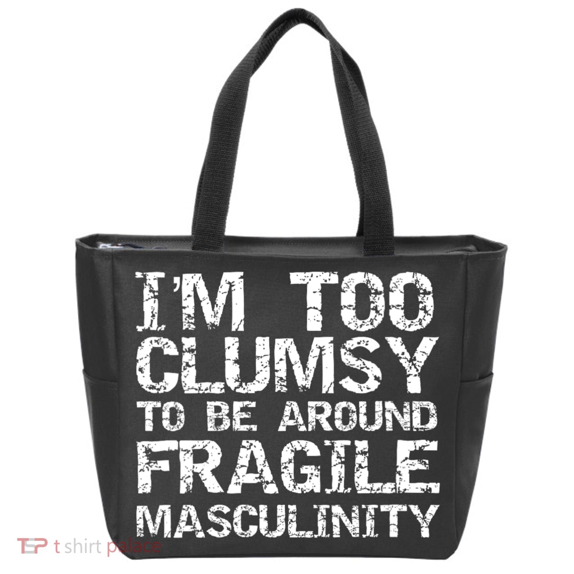 Distressed IM Too Clumsy To Be Around Fragile Masculinity Tote Bag