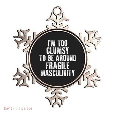 Distressed IM Too Clumsy To Be Around Fragile Masculinity Ornament