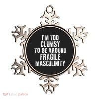 Distressed IM Too Clumsy To Be Around Fragile Masculinity Ornament thumb 0