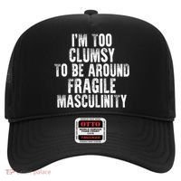 Distressed IM Too Clumsy To Be Around Fragile Masculinity Hat thumb 0