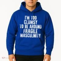 Distressed IM Too Clumsy To Be Around Fragile Masculinity Hoodie thumb 2