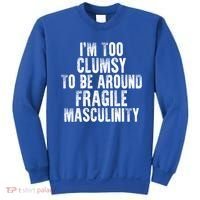 Distressed IM Too Clumsy To Be Around Fragile Masculinity Sweatshirt thumb 0