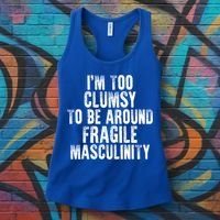 Distressed IM Too Clumsy To Be Around Fragile Masculinity Women's Tank Top thumb 3