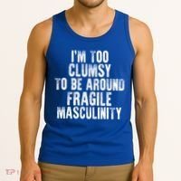 Distressed IM Too Clumsy To Be Around Fragile Masculinity Tank Top thumb 3
