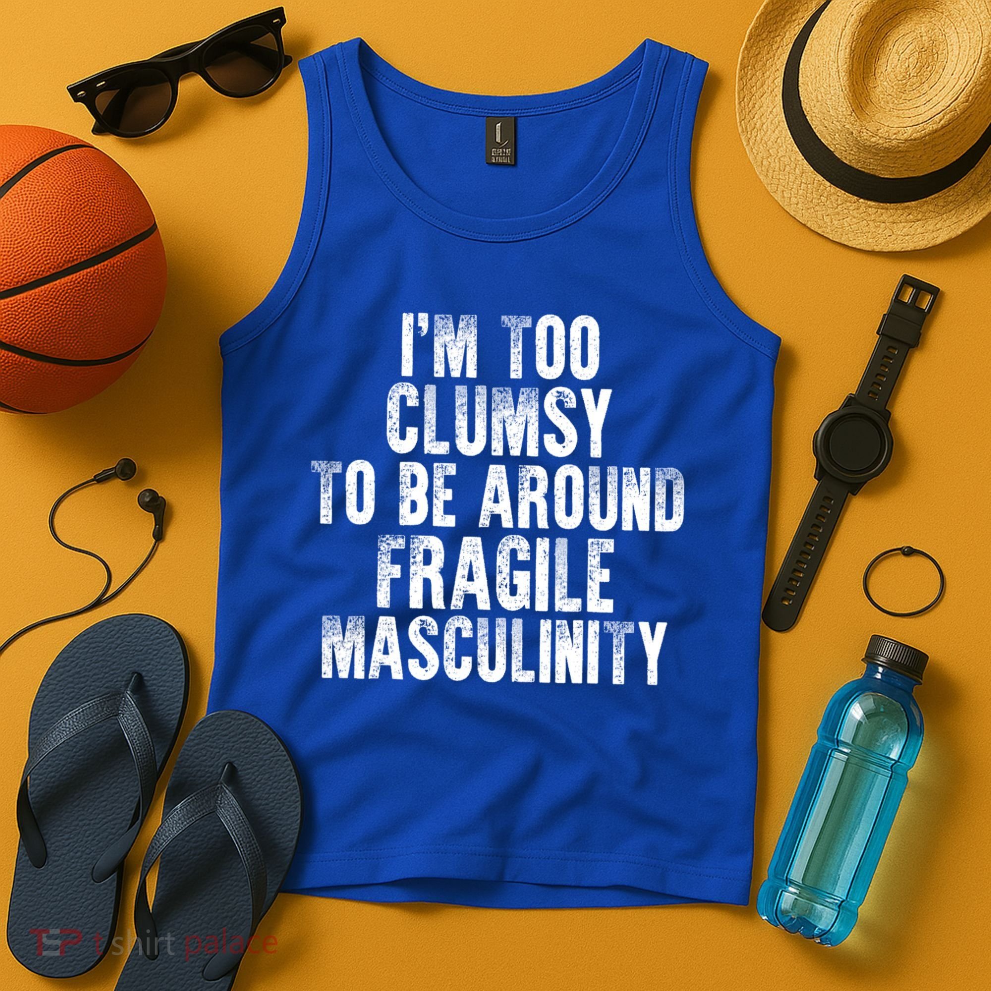 Distressed IM Too Clumsy To Be Around Fragile Masculinity Tank Top