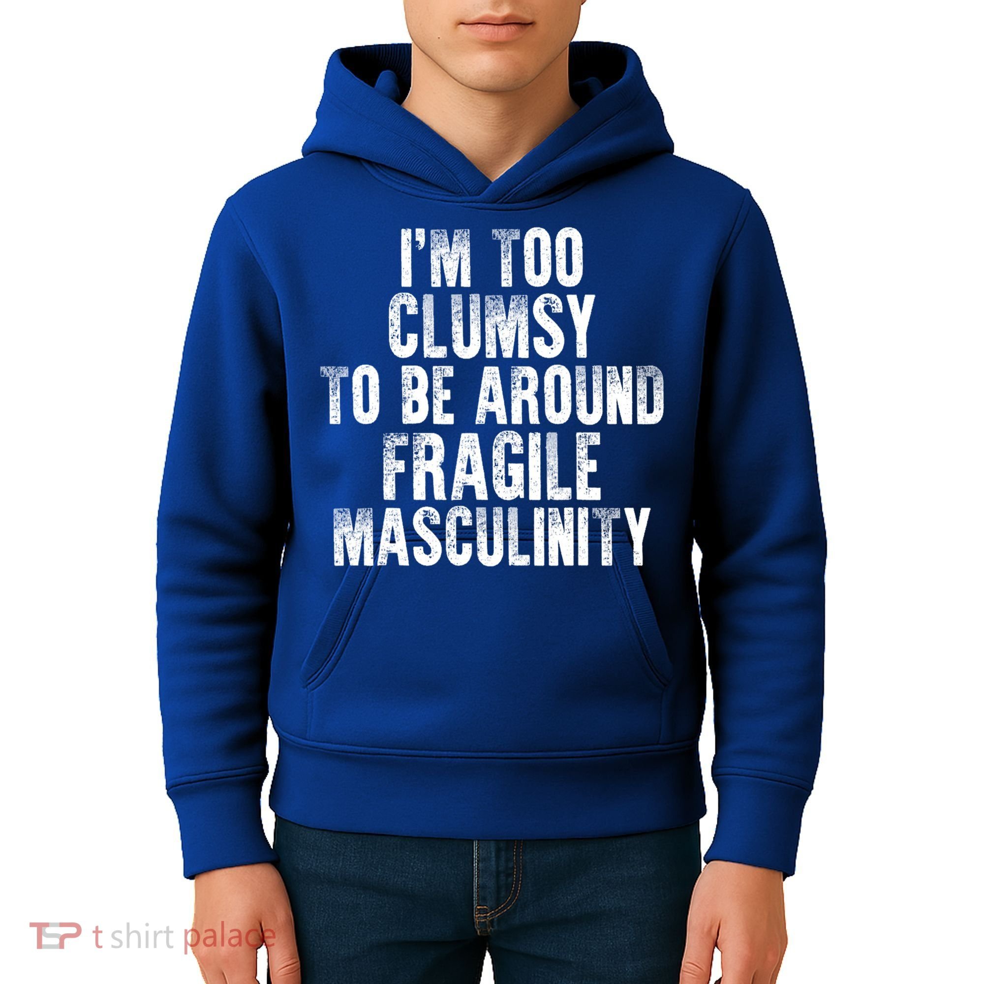 Distressed IM Too Clumsy To Be Around Fragile Masculinity Kids Hoodie