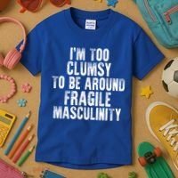 Distressed IM Too Clumsy To Be Around Fragile Masculinity Kids T-Shirt thumb 3