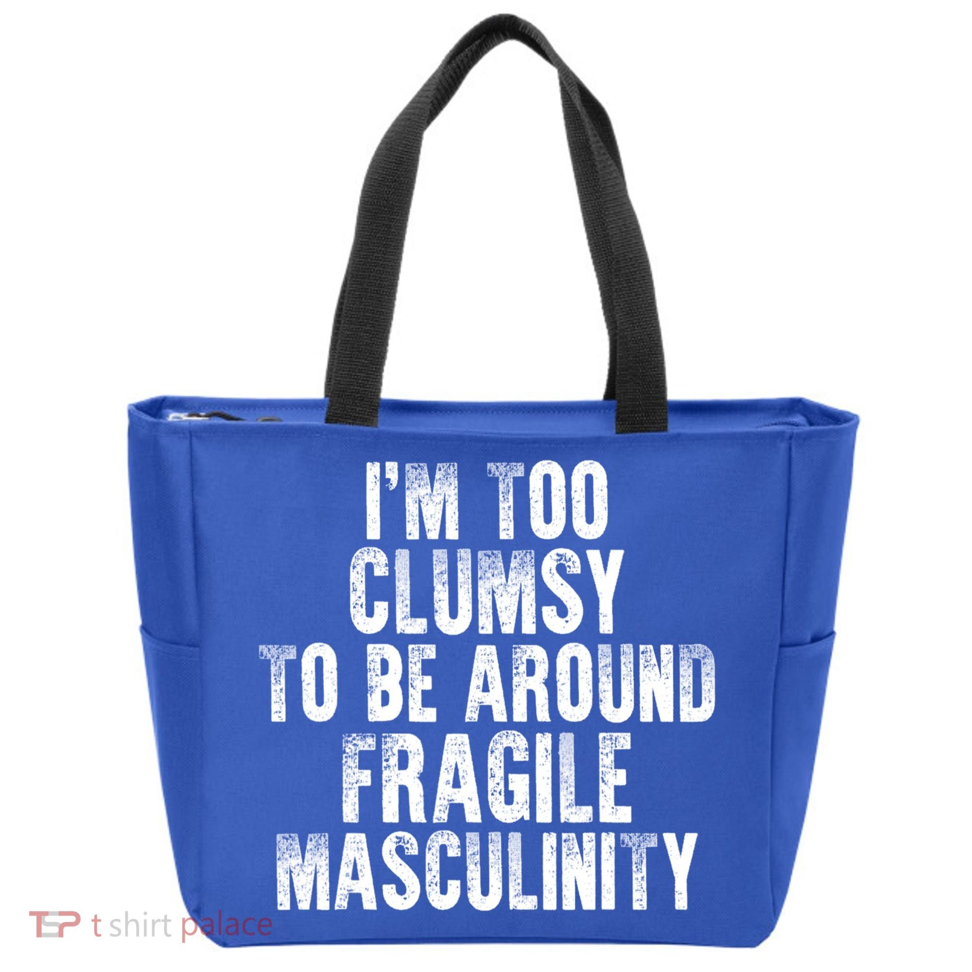 Distressed IM Too Clumsy To Be Around Fragile Masculinity Tote Bag