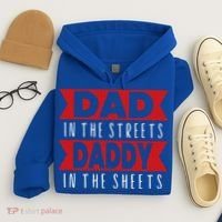 Dad In The Streets Daddy In The Sheets Funny Sarcastic Dad Hoodie thumb 4