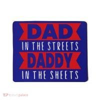Dad In The Streets Daddy In The Sheets Funny Sarcastic Dad Mousepad thumb 0