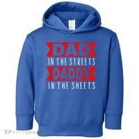 Dad In The Streets Daddy In The Sheets Funny Sarcastic Dad Toddler Hoodie thumb 0
