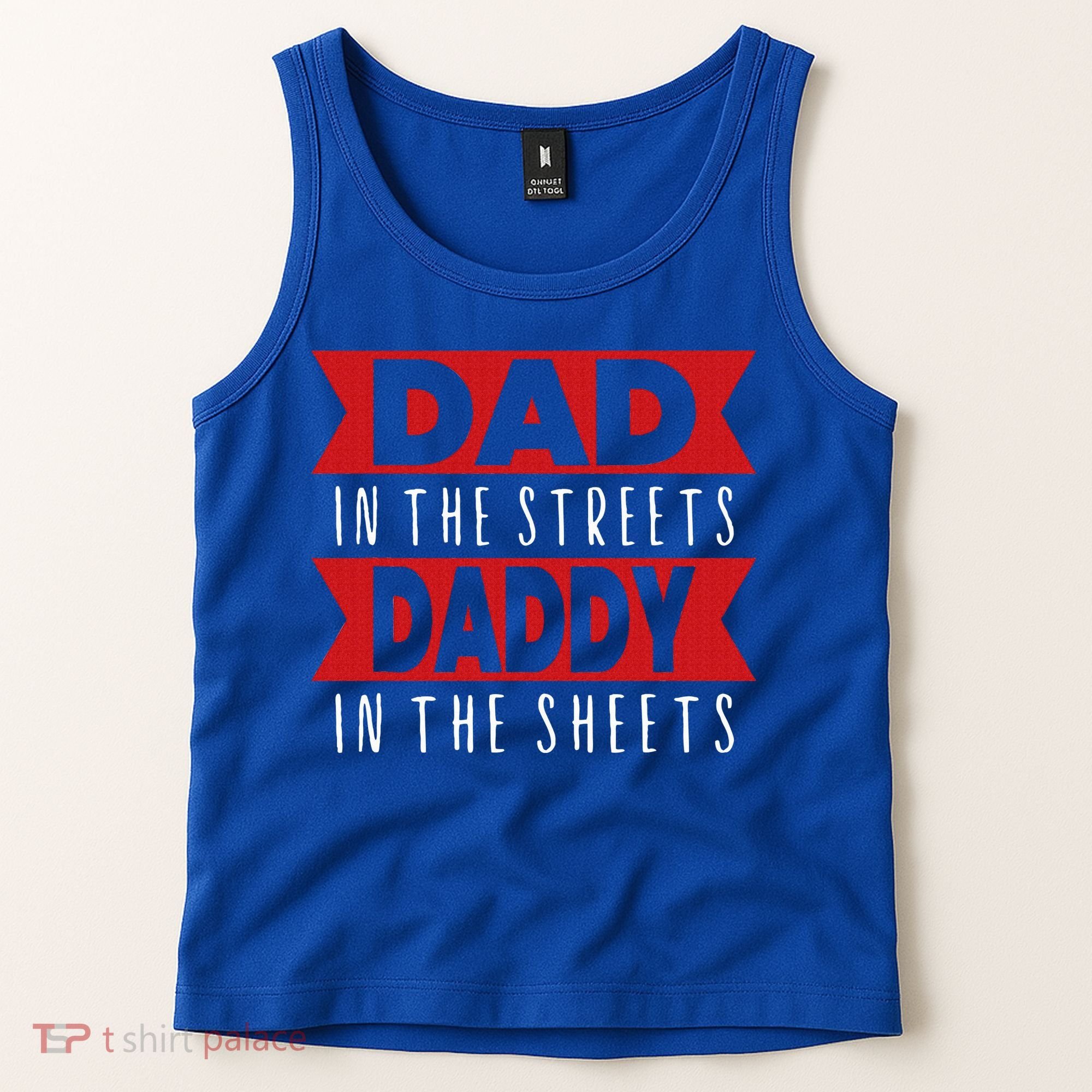 Dad In The Streets Daddy In The Sheets Funny Sarcastic Dad Tank Top