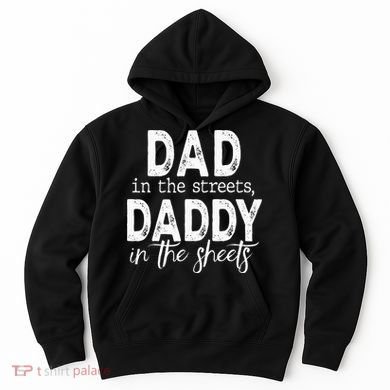 Dad In The Streets Daddy In The Sheets Presents For Dad Hoodie