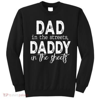 Dad In The Streets Daddy In The Sheets Presents For Dad Sweatshirt