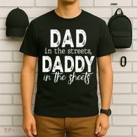 Dad In The Streets Daddy In The Sheets Presents For Dad T-Shirt thumb 6