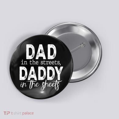 Dad In The Streets Daddy In The Sheets Presents For Dad Button