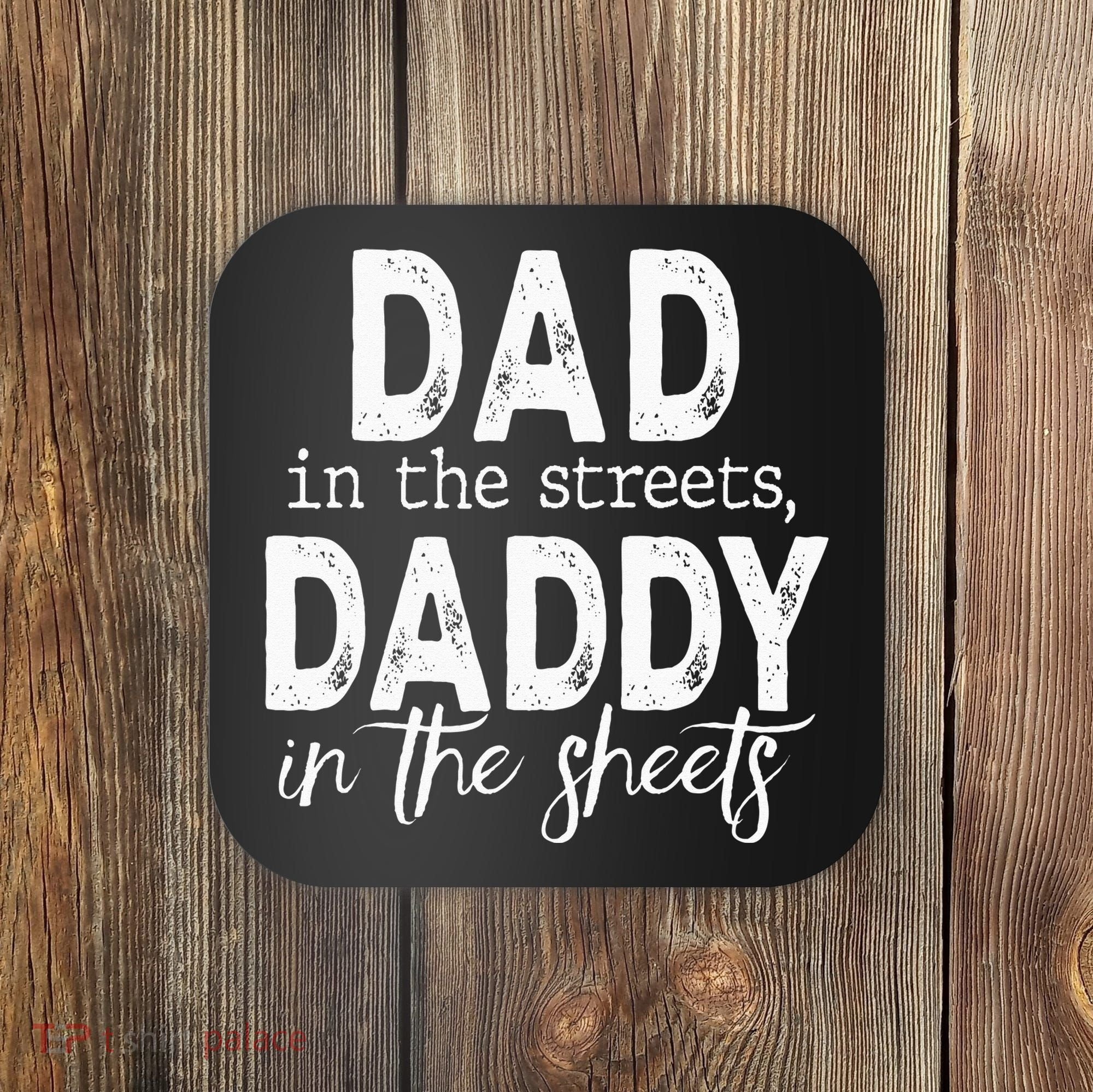 Dad In The Streets Daddy In The Sheets Presents For Dad Coaster