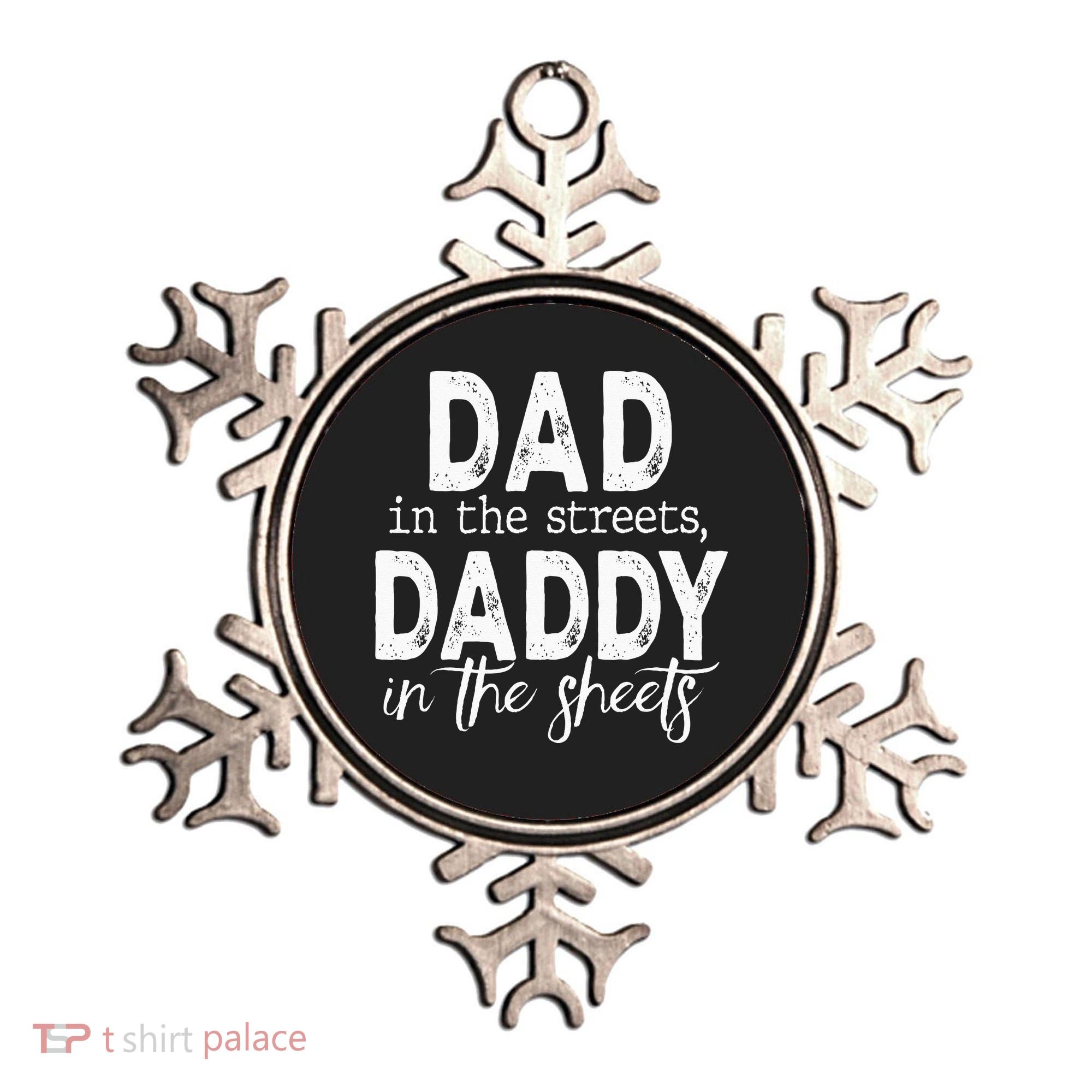 Dad In The Streets Daddy In The Sheets Presents For Dad Ornament