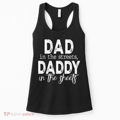 Dad In The Streets Daddy In The Sheets Presents For Dad Women's Tank Top