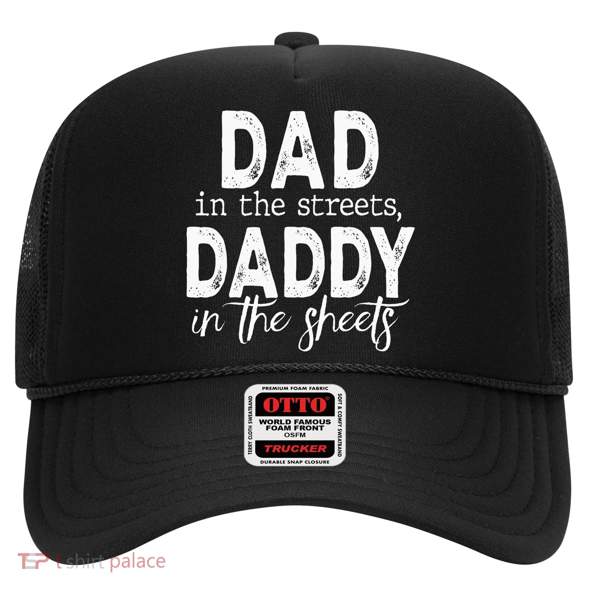 Dad In The Streets Daddy In The Sheets Presents For Dad Hat