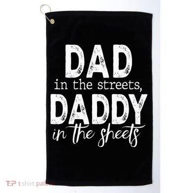 Dad In The Streets Daddy In The Sheets Presents For Dad Golf Towel