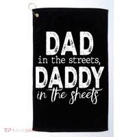 Dad In The Streets Daddy In The Sheets Presents For Dad Golf Towel thumb 0