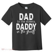 Dad In The Streets Daddy In The Sheets Presents For Dad Toddler T-Shirt thumb 0
