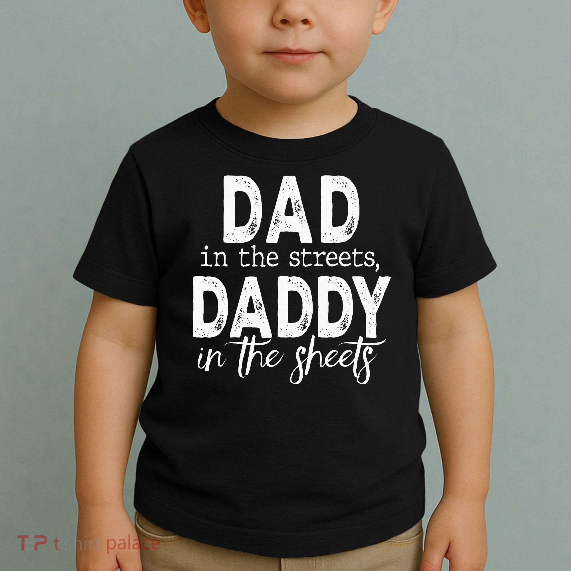 Dad In The Streets Daddy In The Sheets Presents For Dad Toddler T-Shirt