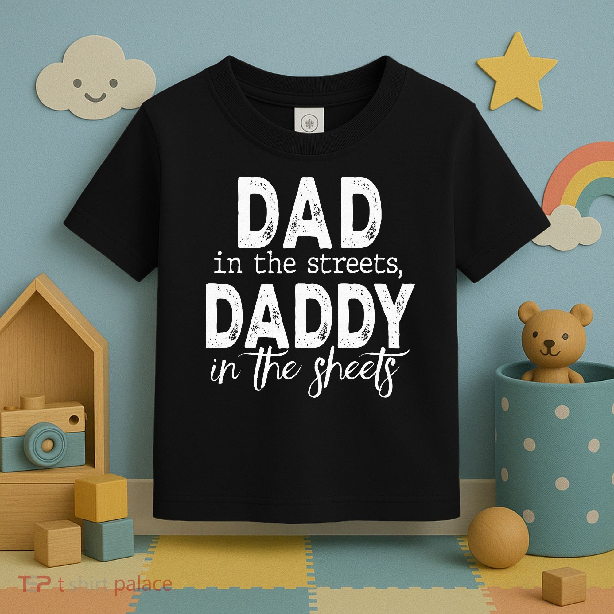 Dad In The Streets Daddy In The Sheets Presents For Dad Toddler T-Shirt