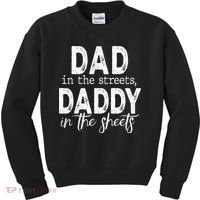 Dad In The Streets Daddy In The Sheets Presents For Dad Kids Sweatshirt thumb 0