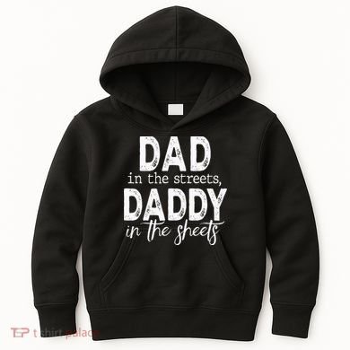 Dad In The Streets Daddy In The Sheets Presents For Dad Kids Hoodie