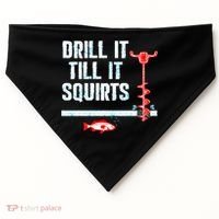 Drill It Till It Squirts Ice Fishing Auger Funny Gift Funny Gift USA-Made Doggie Bandana thumb 0