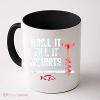 Drill It Till It Squirts Ice Fishing Auger Funny Gift Funny Gift Coffee Mug thumb 0