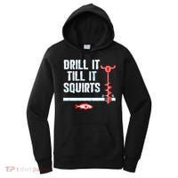 Drill It Till It Squirts Ice Fishing Auger Funny Gift Funny Gift Women's Hoodie thumb 0