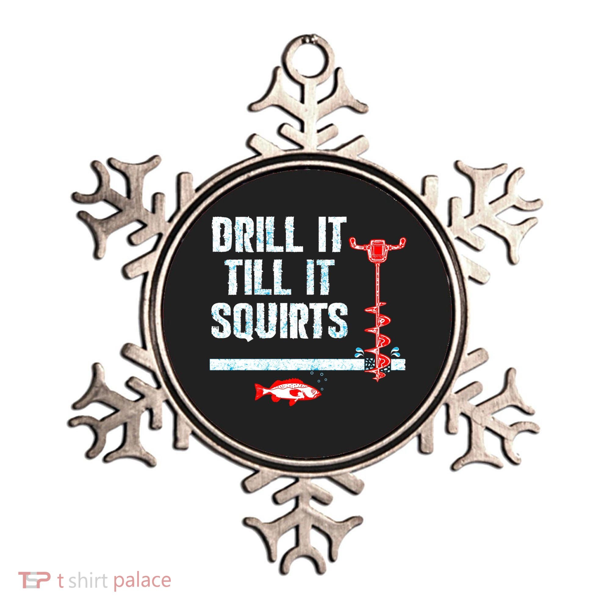 Drill It Till It Squirts Ice Fishing Auger Funny Gift Funny Gift Ornament